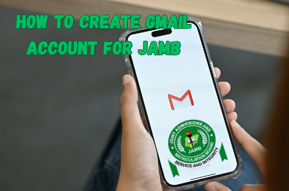 How to Create Gmail Account for JAMB Registration In 2024 (Help is here)
