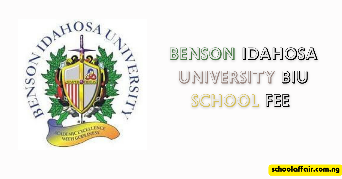Benson Idahosa University BIU School Fee UPDATED 2024 – 2025 Academic Year