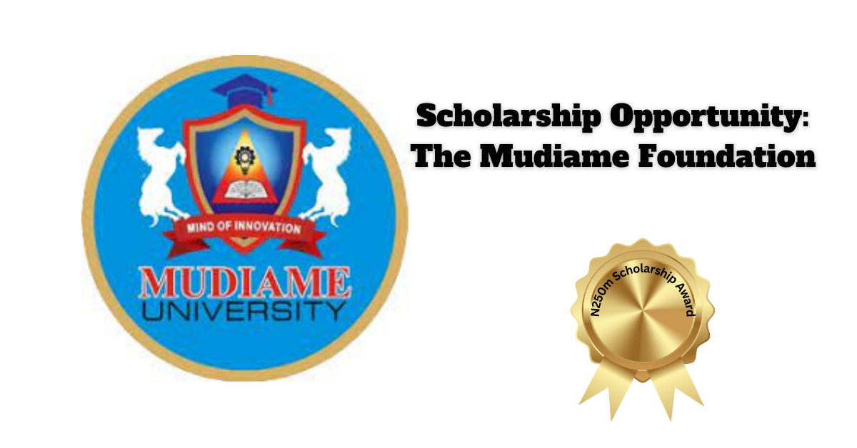 Scholarship Opportunity: The Mudiame Foundation N250m Scholarship Award 2024