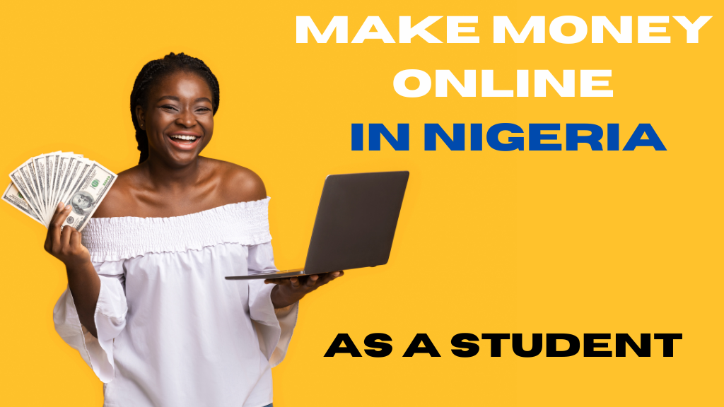 Top 5 Ways to Make Money Online in Nigeria as a Student in 2024