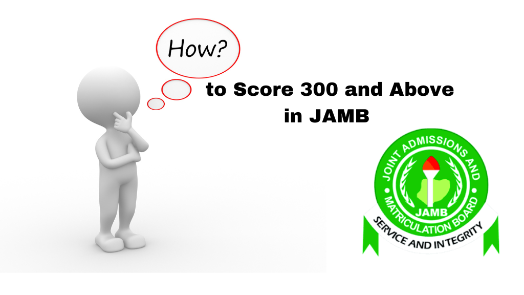 How to Score 300 and Above in 2024 JAMB CBT Exam