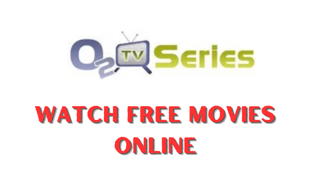 Watch Free TV Series and Movies Download | O2tvMovies A- Z & O2tvSeries