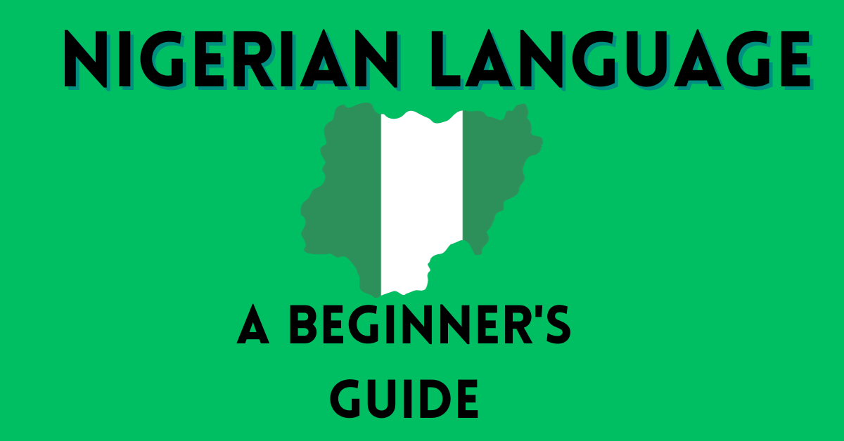 The ABCs of Nigerian Language: A Beginner’s Guide