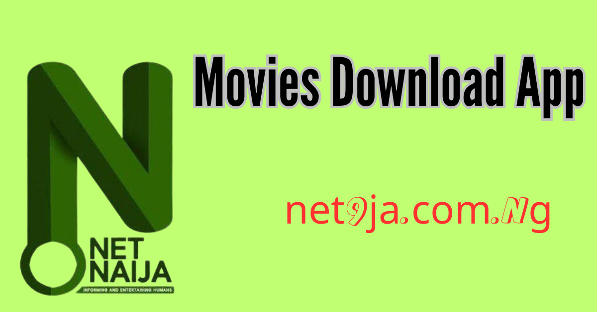 Netnaija.com Movies Download App: Watch Free Movies on www.net9ja.com.Ng!
