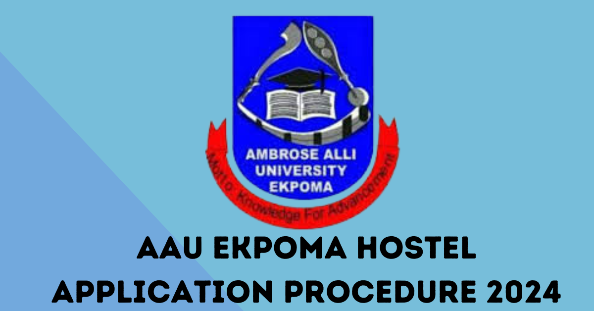 Step-by-Step Guide to AAU Ekpoma Hostel Application Procedure for 2024 Intake