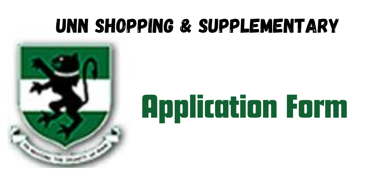 The Ultimate Guide to UNN Shopping & Supplementary Application Form for 2024 Admissions