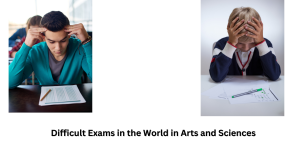 Difficult Exams in the World in the Field of Arts and Sciences?