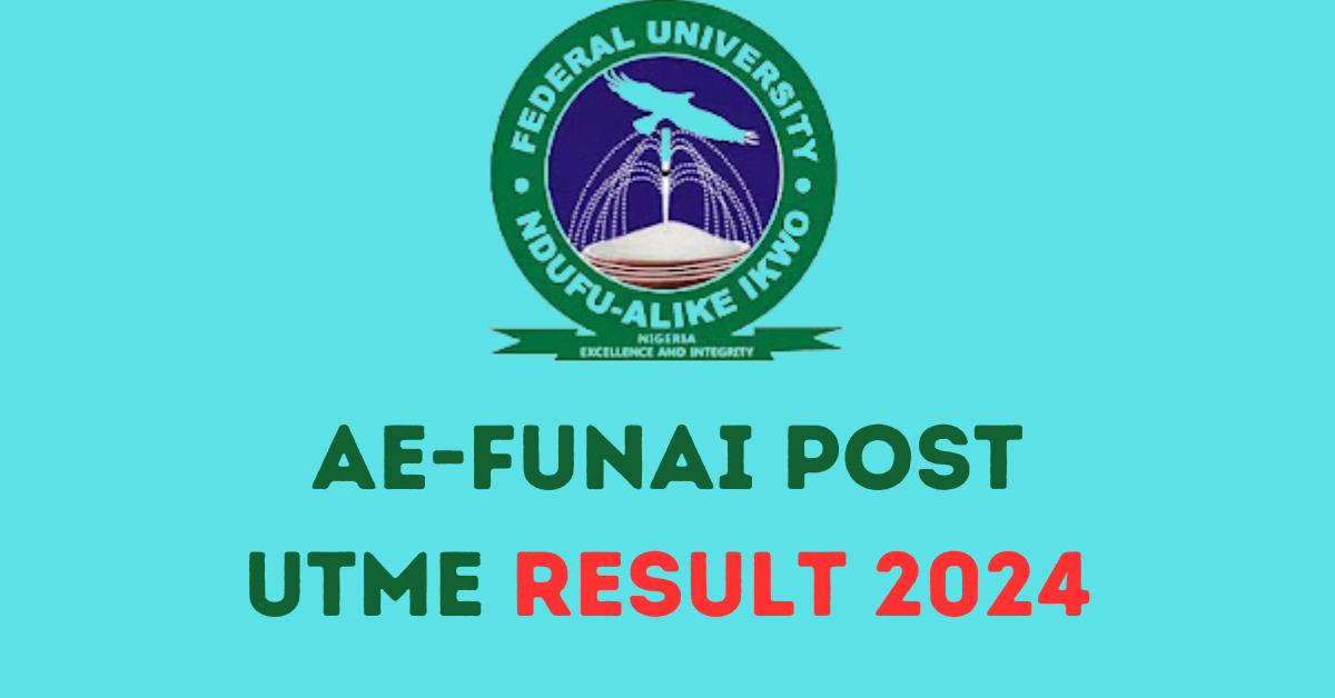 A Comprehensive Guide to Checking Your 2024-2025 AE-FUNAI Post-UTME Results