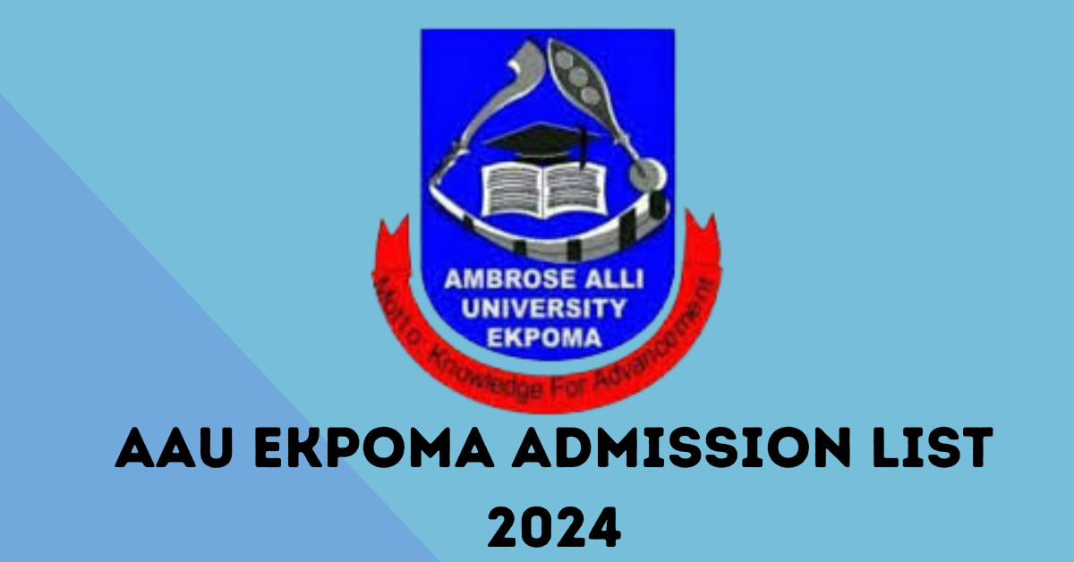 Ambrose Alli University (AAU), Ekpoma Admission List for 2024/2025 Academic Session