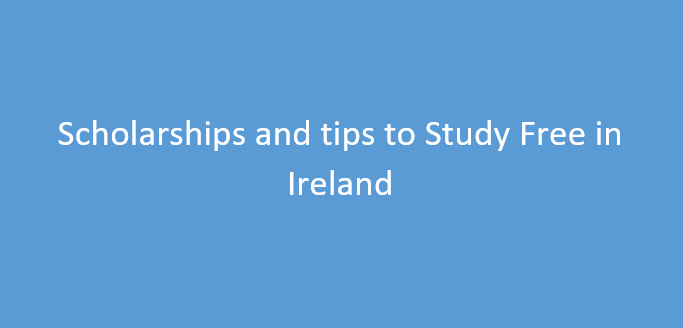 Study in Ireland | Scholarships and tips to Study Free in Ireland 2024-2025