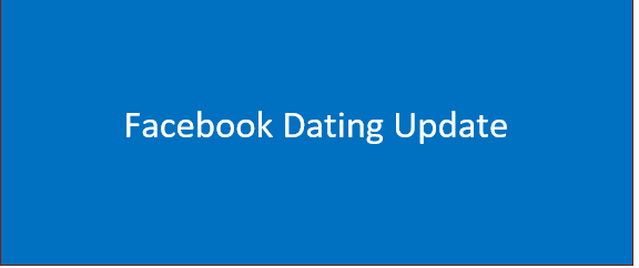 Facebook Dating Update – Facebook Dating Reviews