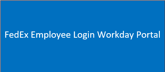 FedEx Employee Login Workday Portal | How to Login