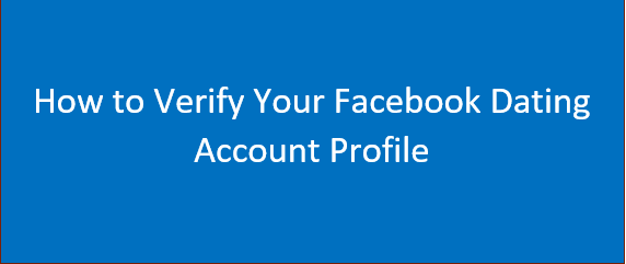 How to Verify Your Facebook Dating Account Profile| See How